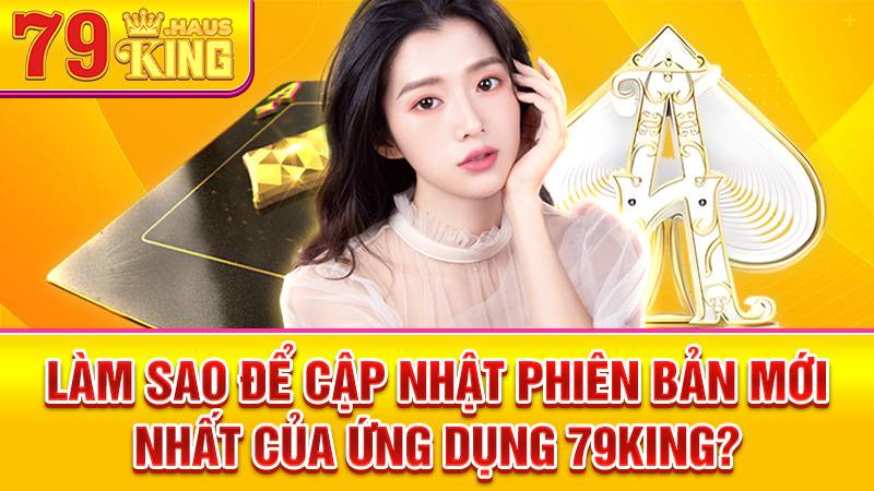 79King 36 Truy cập trang chủ 79King để cập nhật app mới nhất